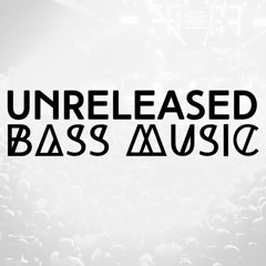 Unreleased Bass Music