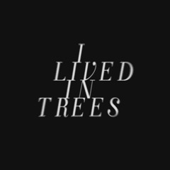 I Lived In Trees