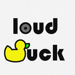 Loud Duck