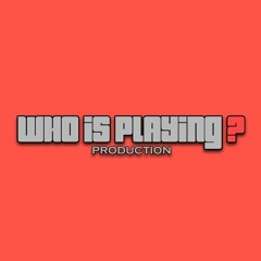Who Is Playing Production
