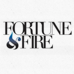 Fortune and Fire