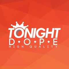 Tonight Dope