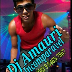 Dj Amauri incomparável