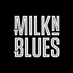 Milk'n Blues