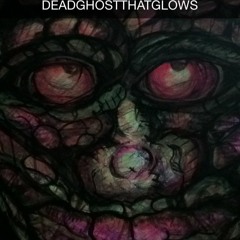 DeadGhostThatGlows