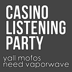 Casino Listening Party
