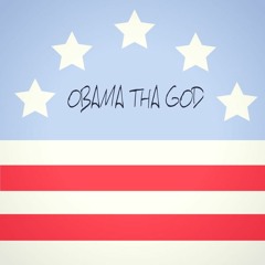 OBAMA THA GOD