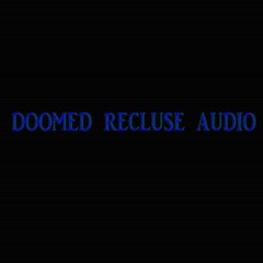 Doomed Recluse Audio