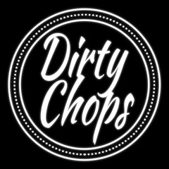 Dirty Chops