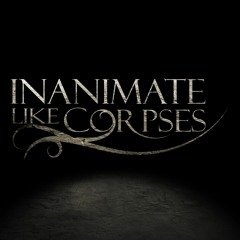 Inanimate Like Corpses
