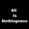 All is Nothingness - AiN