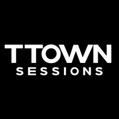 TTown Sessions