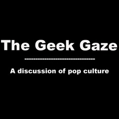 The Geek Gaze Podcast