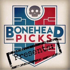 Boneheadpicks Presents: