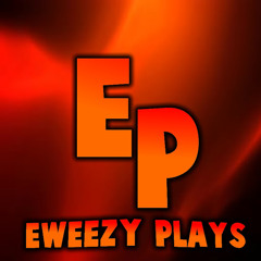 Eweezy Plays
