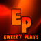 Eweezy Plays