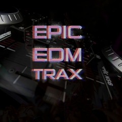 Epic EDM Trax