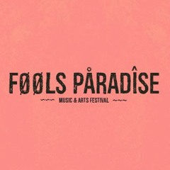 Fools Paradise Festival