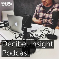 Decibel Insight Podcast
