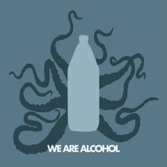 We Are Alcohol