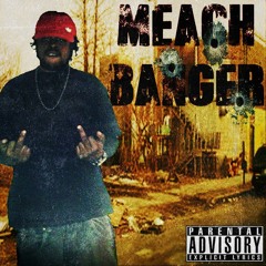 Meach Banger