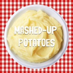 Mashed-Up Potatoes