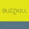 BUZZKILL Pod