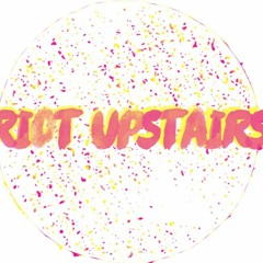 Riot Upstairs