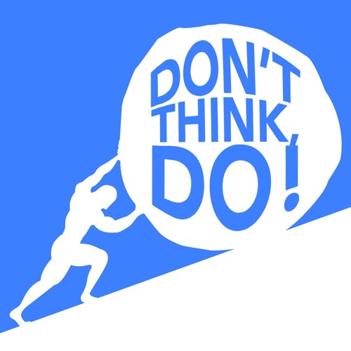 Stream Don't Think, Do! | Listen to podcast episodes online for free on ...