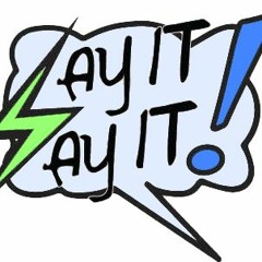 Say It! Say It!