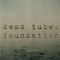 Dead Tubes Foundation