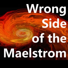 Wrong Side Of The Maelstrom