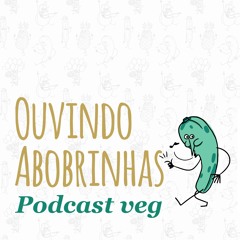 Ouvindo Abobrinhas