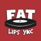 FATLIPS YKC