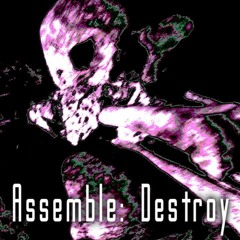 Assemble: Destroy