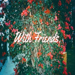 With Friends. [Official]