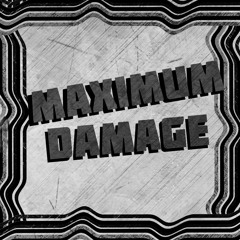 MAXIMUM DAMAGE