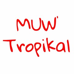 MUW Tropikal