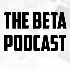 The Beta Podcast