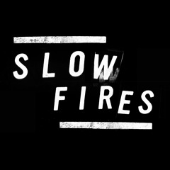 slow fires