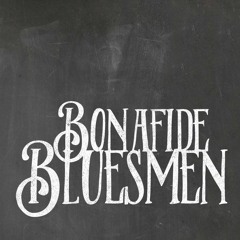 Bonafide Bluesmen