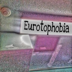 Eurotophobia