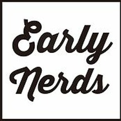EARLY NERDS