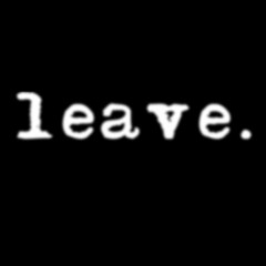 leave.