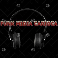 FUNK MIDIA CARIOCA