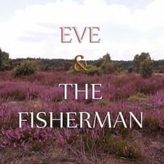 Eve & the Fisherman