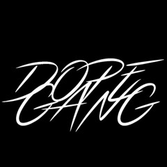 #DopeGang