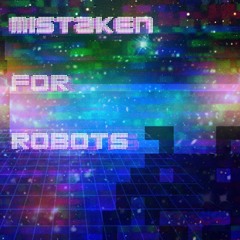 Mistaken For Robots