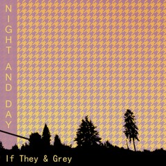 If They & Grey