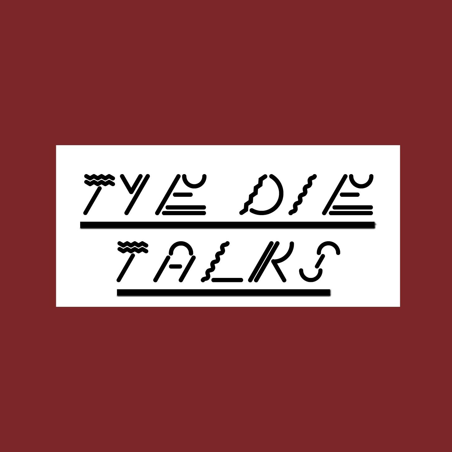 Tye Die Talks podcast artwork